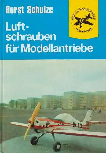 Buch: Luftschrauben für Modellantriebe, Schulze, Horst, 1980, transpress