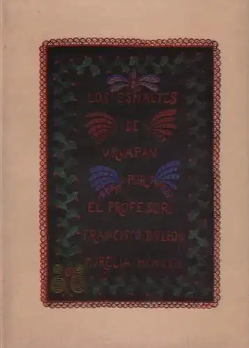 Buch: Los Esmaltes de Uruapan, Leon, Francisco de P., 1980, Faksimile, sehr gut