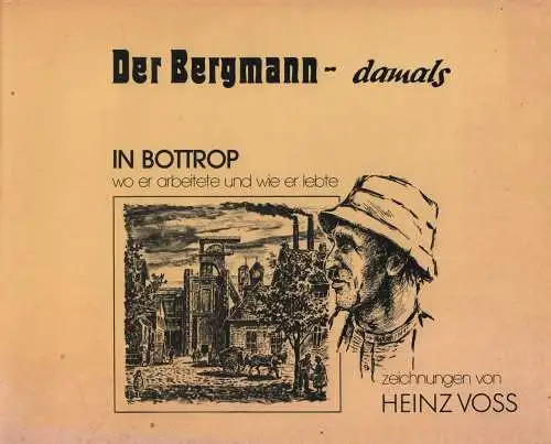 Buch: Der Bergmann - Damals in Bottrop, Voss, Heinz, 1987, Verlag H.-Peter Meyer