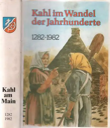 Buch: Kahl am Main, Rücker, Edmund, 1982, Im Wandel der Jahrhunderte 1282-1982