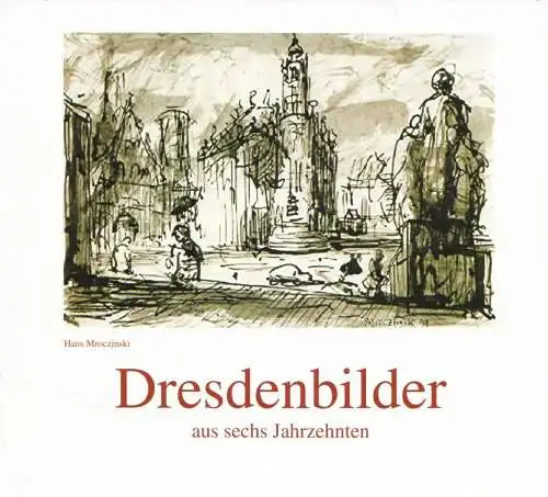 Buch: Dresdenbilder aus sechs Jahrzehnten, Mroczinski, Hans, 2006, sehr gut