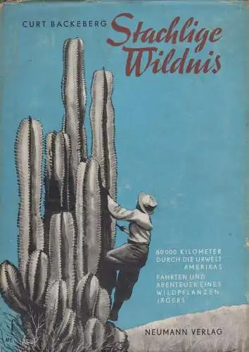 Buch: Stachlige Wildnis, Backeberg, Curt. 1951, Neumann Verlag, gebraucht, gut