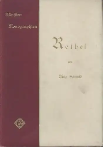 Buch: Rethel, Schmid, Max. Künstler-Monographien, 1898, gebraucht, gut