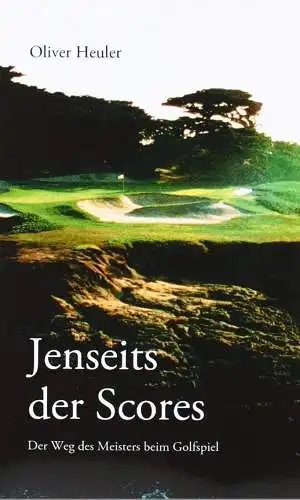 Buch: Jenseits des Scores, Heuler, Oliver, 2002, Golf-Forum, gebraucht, gut