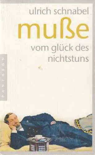 Buch: Muße, Vom Glück des Nichtstuns. Schnabel, Ulrich, 2012, Pantheon Verlag