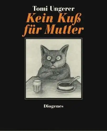 Buch: Kein Kuß für Mutter, Ungerer, Tomi, 1998, Diogenes, gebraucht, gut