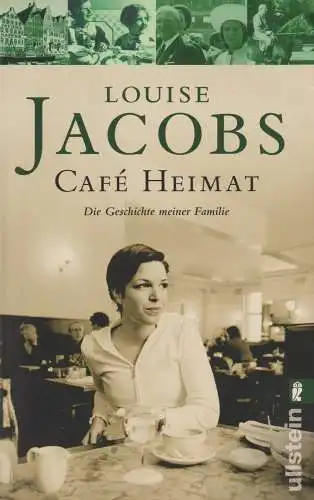 Buch: Cafe Heimat, Die Geschichte meiner Familie. Jacobs, Louise, 2007, Ullstein