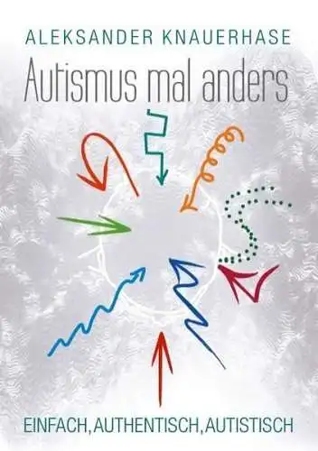 Buch: Autismus mal anders, Knauerhase, Aleksander, 2016, BoD - Books on Demand