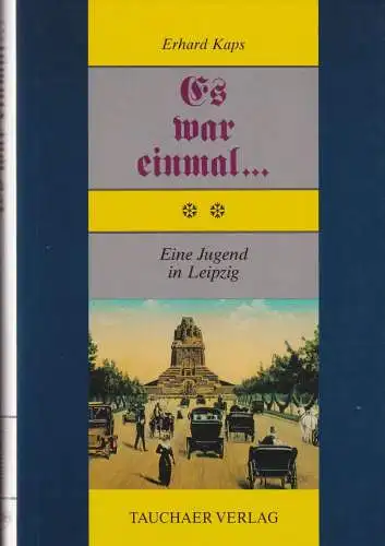 Buch: Es war einmal, Eine Jugend in Leipzig. Kaps, Erhard, 1998, Tauchaer, sig.