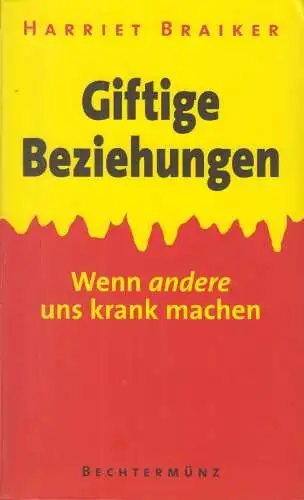 Buch: Giftige Beziehungen, Braiker, Harriet, 2000, Bechtermünz Verlag, gebraucht