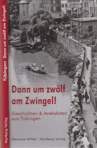 Buch: Dann um zwölf am Zwingel! Wittke, Eleonore, 2008, Wartberg Verlag