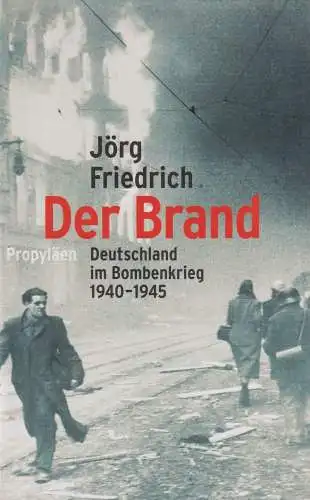 Buch: Der Brand. Friedrich, Jörg, 2002, Propyläen Verlag, gebraucht, gut