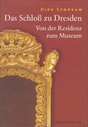 Buch: Das Schloß zu Dresden, Syndram, Dirk. 2001, Von der Residenz zum Museum