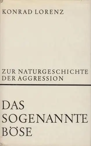 Buch: Das sogenannte Böse, Lorenz, Konrad. 1963, Dr.G.Borotha-Schoeler Verlag