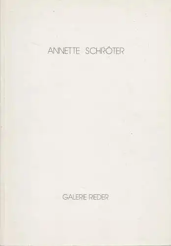 Ausstellungskatalog: Annette Schröter, 1992, Galerie Rieder, gebraucht, gut