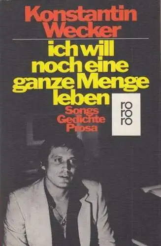 Buch: Ich will noch eine ganze Menge leben, Wecker, Konstantin. Rororo, 1984