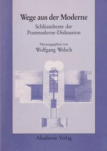 Buch: Wege aus der Moderne, Welsch, Wolfgang, 1994, Akademie Verlag