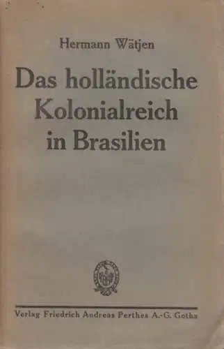 Buch: Das holländische Kolonialreich in Brasilien, Wätjen, Hermann. 1921