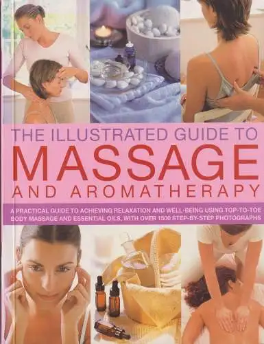 Buch: The Illustrated Guide To Massage And Aromatherapy, Stuart, Catherine, 2009