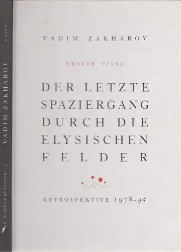 Ausstellungskatalog: Der letzte Spaziergang... Zakharov, Vadim, 1995, Cantz