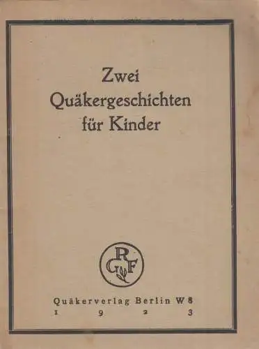 Heft: Zwei Quäkergeschichten für Kinder. Baltzer, P., 1923, Quäkerverlag