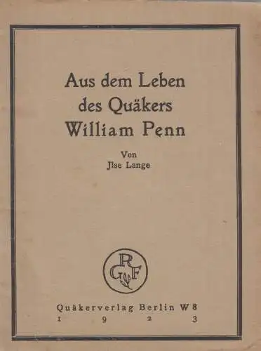 Heft: Aus dem Leben des Quäkers William Penn. Lange, Inge, 1923, Quäkerverlag