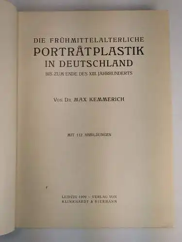 Buch: Die frühmittelalterliche Porträtplastik in Deutschland, Kemmerich, 1909