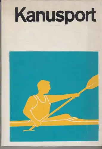 Buch: Kanusport, Wozniak, Karl-Heinz, 1972, Sportverlag, gebraucht, gut