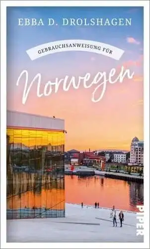 Buch: Gebrauchsanweisung für Norwegen, Drolshagen, Ebba D., 2023, Piper