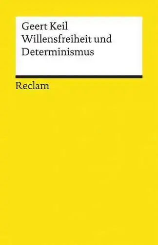 Buch: Willensfreiheit und Determinismus, Keil, Geert, 2018, Reclam
