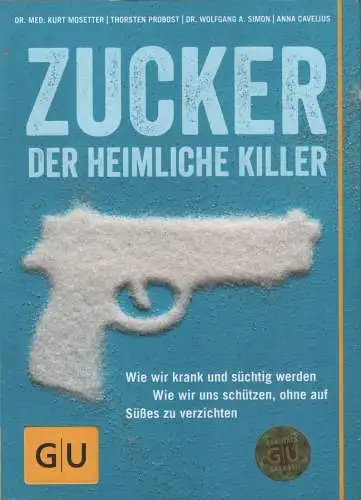 Buch: Zucker - Der heimliche Killer, Mosetter, Kurt, 2013, Gräfe und Unzer