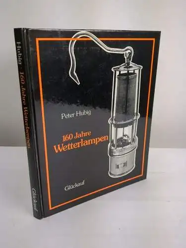 Buch: 160 Jahre Wetterlampen, Peter Hubig, 1983, Glückauf, Kohlenbergbau