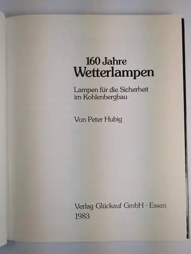 Buch: 160 Jahre Wetterlampen, Peter Hubig, 1983, Glückauf, Kohlenbergbau