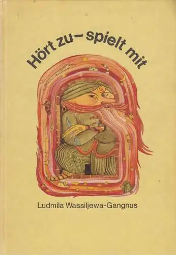 Buch: Hört zu - spielt mit. Wassiljewa-Gangnus, Ludmila, 1984, gebraucht, gut