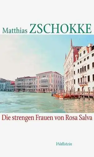 Buch: Die strengen Frauen von Rosa Salva. Zschokke, Matthias, 2014, Wallstein