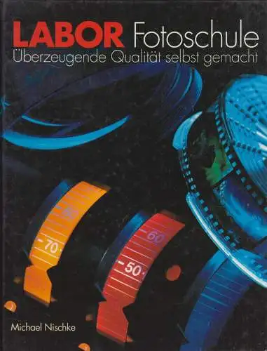 Buch: Labor Fotoschule, Nischke, Michael, 1991, Verlag Photographie