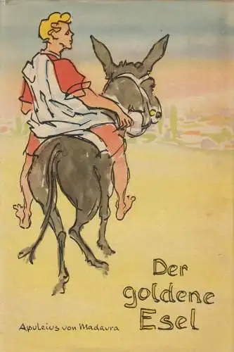 Buch: Der goldene Esel, Roman. Madaura, Apuleius von, 1956, Greifenverlag,