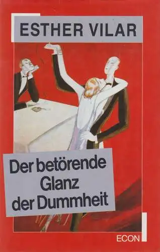 Buch: Der betörende Glanz der Dummheit. Vilar, Esther, 1987, Econ Verlag