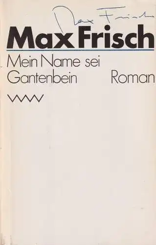 Buch: Mein Name sei Gantenbein, Roman. Frisch, Max, 1983, Verlag Volk und Welt