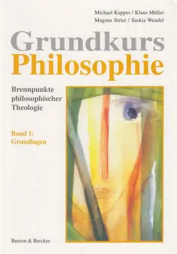 Buch: Grundkurs Philosophie, Band 1 - Grundlagen. Kappes, 2004, Butzon & Bercker