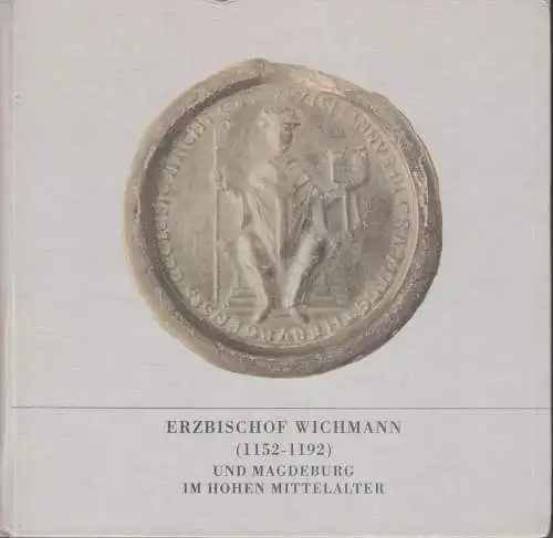 Ausstellungskatalog: Erzbischof Wichmann, Puhle, 1992, Magdeburger Museen