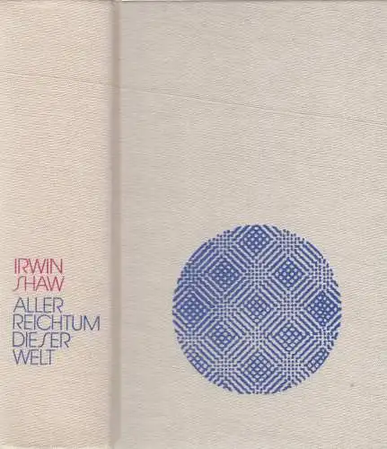 Buch: Aller Reichtum dieser Welt. Shaw, Irwin. 1975, Aufbau Verlag