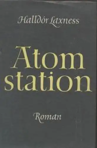 Buch: Atomstation, Laxness, Halldor. 1955, Aufbau Verlag, Roman