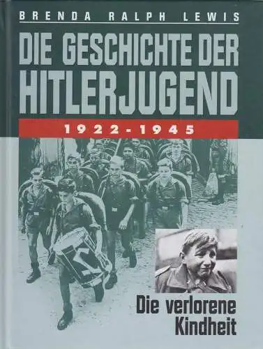 Buch: Die Geschichte der Hitlerjugend 1922-1945. Lewis, Brenda Ralph, 2005, Tosa