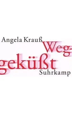 Buch: Weggeküßt. Krauß, Angela, 2002, Suhrkamp Verlag, gebraucht, sehr gut