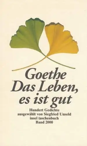 Buch: Das Leben, es ist gut, Goethe, Johann Wolfgang. Insel taschenbuch, 1999