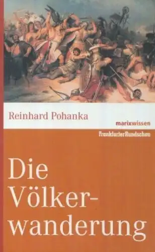 Buch: Die Völkerwanderung, Pohanka, Reinhard. Marixwissen, 2008, Marix Verlag