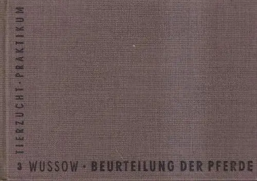 Buch: Beurteilung des Pferdes, Wussow, W. 1961, Neumann, Tierzucht-Praktikum