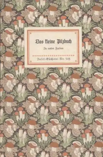 Insel-Bücherei 503, Das kleine Pilzbuch, Schnack, Friedrich / Limbach, Sandro