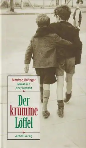 Buch: Der krumme Löffel, Bofinger, Manfred, 1998, Aufbau-Verlag, signiert